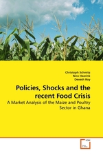 Policies, Shocks and the recent Food Crisis. A Market Analysis of the Maize and Poultry Sector in Ghana