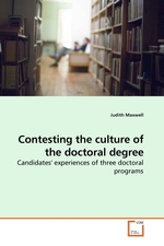 Contesting the culture of the doctoral degree. Candidates experiences of three doctoral programs