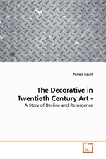 The Decorative in Twentieth Century Art -. A Story of Decline and Resurgence