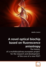 A novel optical biochip based on fluorescence anisotropy. The history of a multidisciplinary european project for the research and development of the core of a new POCT