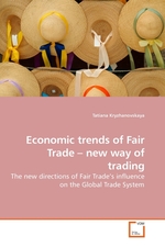 Economic trends of Fair Trade – new way of trading. The new directions of Fair Trade’s influence on the Global Trade System