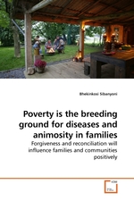 Poverty is the breeding ground for diseases and animosity in families. Forgiveness and reconciliation will influence families and communities positively