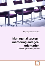 Managerial success, mentoring and goal orientation. The Malaysian Perspective