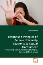 Response Strategies of Female University Students to Sexual Harassment. Influencing factors, Response Strategies, Perceived Effectiveness