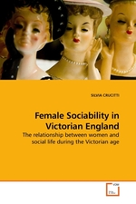 Female Sociability in Victorian England. The relationship between women and social life during the Victorian age