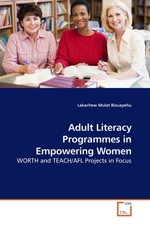 Adult Literacy Programmes in Empowering Women. WORTH and TEACH/AFL Projects in Focus