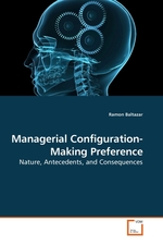 Managerial Configuration-Making Preference. Nature, Antecedents, and Consequences