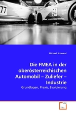 Die FMEA in der oberoesterreichischen Automobil – Zuliefer – Industrie. Grundlagen, Praxis, Evaluierung