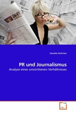 PR und Journalismus. Analyse eines umstrittenen Verhaeltnisses