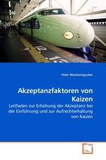 Akzeptanzfaktoren von Kaizen. Leitfaden zur Erhoehung der Akzeptanz bei der Einfuehrung und zur Aufrechterhaltung von Kaizen