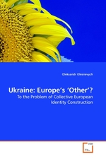Ukraine: Europe’s ‘Other’?. To the Problem of Collective European Identity Construction