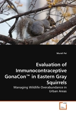 Evaluation of Immunocontraceptive GonaCon™ in Eastern Gray Squirrels. Managing Wildlife Overabundance in Urban Areas