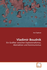 Vladimir Boudnik. Ein Grafiker zwischen Explosionalismus, Abstraktion und Kommunismus