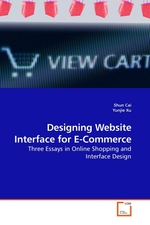 Designing Website Interface for E-Commerce. Three Essays in Online Shopping and Interface Design