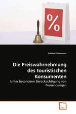 Die Preiswahrnehmung des touristischen Konsumenten. Unter besonderer Beruecksichtigung von Preisendungen