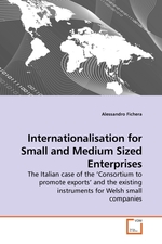 Internationalisation for Small and Medium Sized Enterprises. The Italian case of the ‘Consortium to promote exports’ and the existing instruments for Welsh small companies