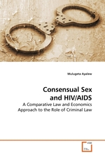 Consensual Sex and HIV/AIDS. A Comparative Law and Economics Approach to the Role of Criminal Law