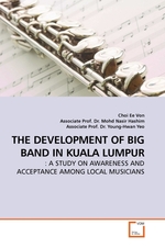 THE DEVELOPMENT OF BIG BAND IN KUALA LUMPUR. : A STUDY ON AWARENESS AND ACCEPTANCE AMONG LOCAL MUSICIANS