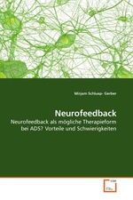 Neurofeedback. Neurofeedback als moegliche Therapieform bei ADS? Vorteile und Schwierigkeiten