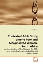Contextual Bible Study among Poor and Marginalized Women, South Africa. An Investigation of the Study of the Bible and its Implications for Individual and Social Change