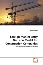 Foreign Market Entry Decision Model for Construction Companies. International Construction