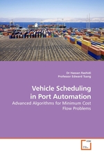 Vehicle Scheduling in Port Automation. Advanced Algorithms for Minimum Cost Flow Problems