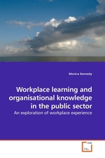 Workplace learning and organisational knowledge in the public sector. An exploration of workplace experience