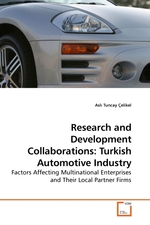 Research and Development Collaborations: Turkish Automotive Industry. Factors Affecting Multinational Enterprises and Their Local Partner Firms