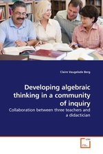 Developing algebraic thinking in a community of inquiry. Collaboration between three teachers and a didactician