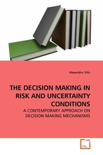 THE DECISION MAKING IN RISK AND UNCERTAINTY CONDITIONS. A CONTEMPORARY APPROACH ON DECISION MAKING MECHANISMS