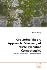 Grounded Theory Approach: Discovery of Nurse Executive Competencies. Nurse Executive Competencies