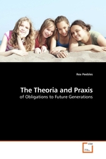 The Theoria and Praxis. of Obligations to Future Generations