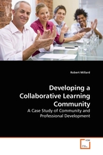 Developing a Collaborative Learning Community. A Case Study of Community and Professional Development