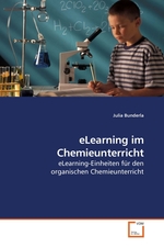 eLearning im Chemieunterricht. eLearning-Einheiten fuer den organischen Chemieunterricht