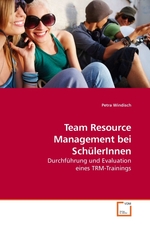 Team Resource Management bei SchuelerInnen. Durchfuehrung und Evaluation eines TRM-Trainings