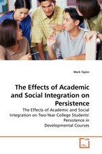 The Effects of Academic and Social Integration on Persistence. The Effects of Academic and Social Integration on Two-Year College Students Persistence in Developmental Courses