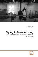 Trying To Make A Living. The economic life of Swedish women 1920-1940