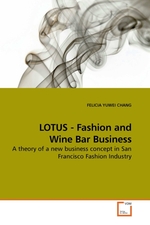 LOTUS - Fashion and Wine Bar Business. A theory of a new business concept in San Francisco Fashion Industry