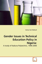 Gender Issues in Technical Education Policy in Nigeria:. A study of Kaduna Polytechnic, 1996-2006