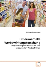 Experimentelle Werbewirkungsforschung. Untersuchung von bewussten und unbewussten Werbeeffekten