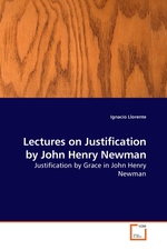 Lectures on Justification by John Henry Newman. Justification by Grace in John Henry Newman