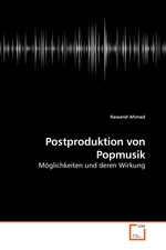 Postproduktion von Popmusik. Moeglichkeiten und deren Wirkung