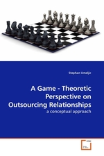 A Game - Theoretic Perspective on Outsourcing Relationships. a conceptual approach