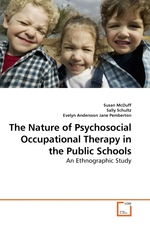 The Nature of Psychosocial Occupational Therapy in the Public Schools. An Ethnographic Study