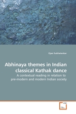Abhinaya themes in Indian classical Kathak dance. A contextual reading in relation to pre-modern and modern Indian society