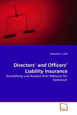 Directors’ and Officers’ Liability Insurance. Darstellung und Analyse ihrer Relevanz fuer Oesterreich