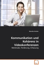 Kommunikation und Kohaerenz in Videokonferenzen. Merkmale, Foerderung, Erfassung