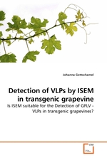 Detection of VLPs by ISEM in transgenic grapevine. Is ISEM suitable for the Detection of GFLV - VLPs in transgenic grapevines?