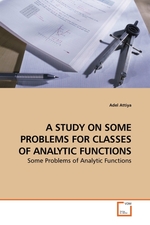 A STUDY ON SOME PROBLEMS FOR CLASSES OF ANALYTIC FUNCTIONS. Some Problems of Analytic Functions