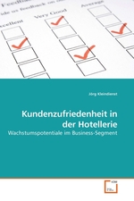 Kundenzufriedenheit in der Hotellerie. Wachstumspotentiale im Business-Segment